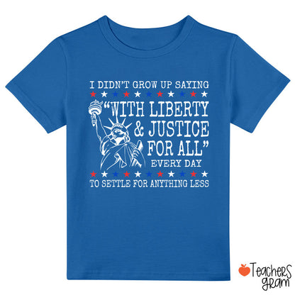 Liberty And Justice For All 4th Of July Class T-Shirt
