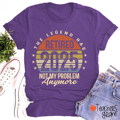 Personalized The Legend Has Retired Not My Problem Anymore Teacher T-Shirt