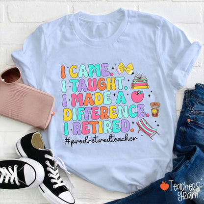 I Came I Taught Proud Retired Teacher T-Shirt