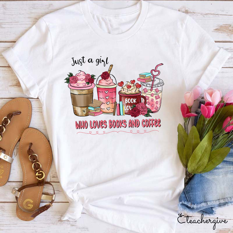 Just A Girl Who Loves Books And Coffee Teacher T-Shirt