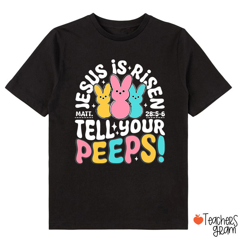 Jesus Is Risen Tell Your Peeps Class T-Shirt