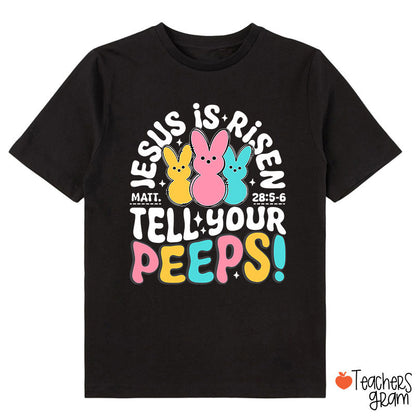 Jesus Is Risen Tell Your Peeps Class T-Shirt