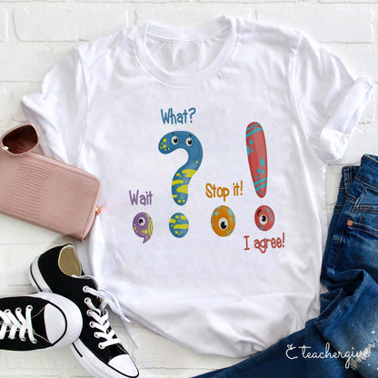 Wait What Teacher T-Shirt