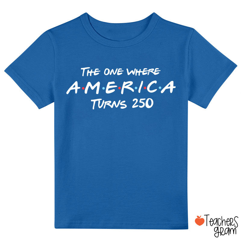 The One Where America Turns 250 Class T-Shirt