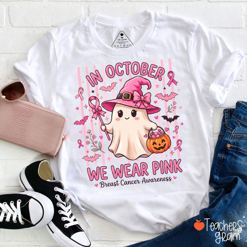 In October We Wear Pink Cute Ghost Witch Breast Cancer Awareness Teacher T-Shirt