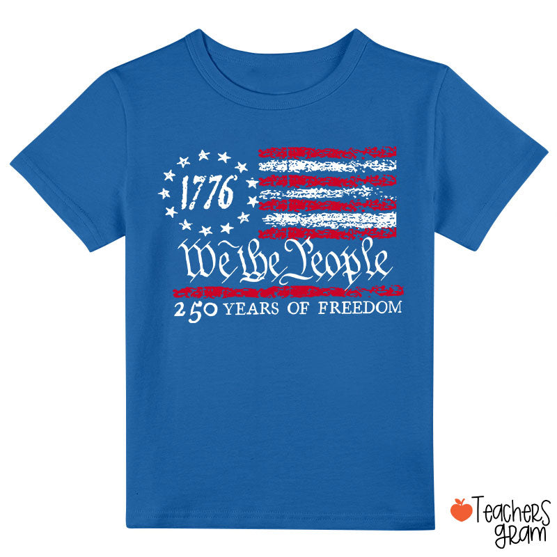 We The People 250 Years Of Freedom Class T-Shirt