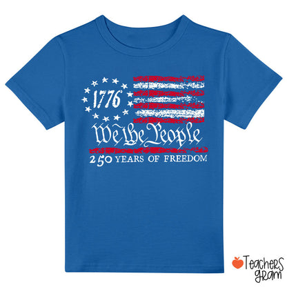 We The People 250 Years Of Freedom Class T-Shirt