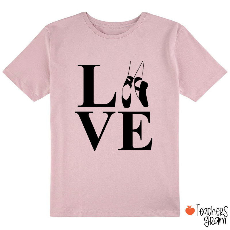 Love Ballet Dance Class T-Shirt