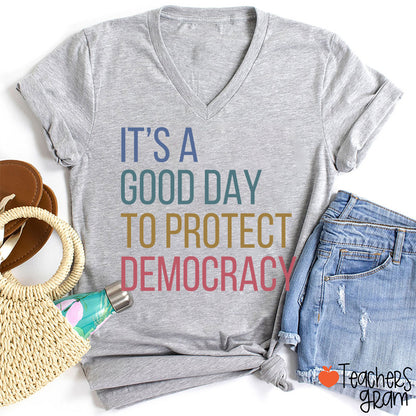 It's A Good Day To Protect Democracy Teacher Female V-Neck T-Shirt