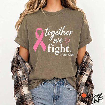 Personalized Hashtag Together We Fight Pink Ribbon Support Teacher T-Shirt