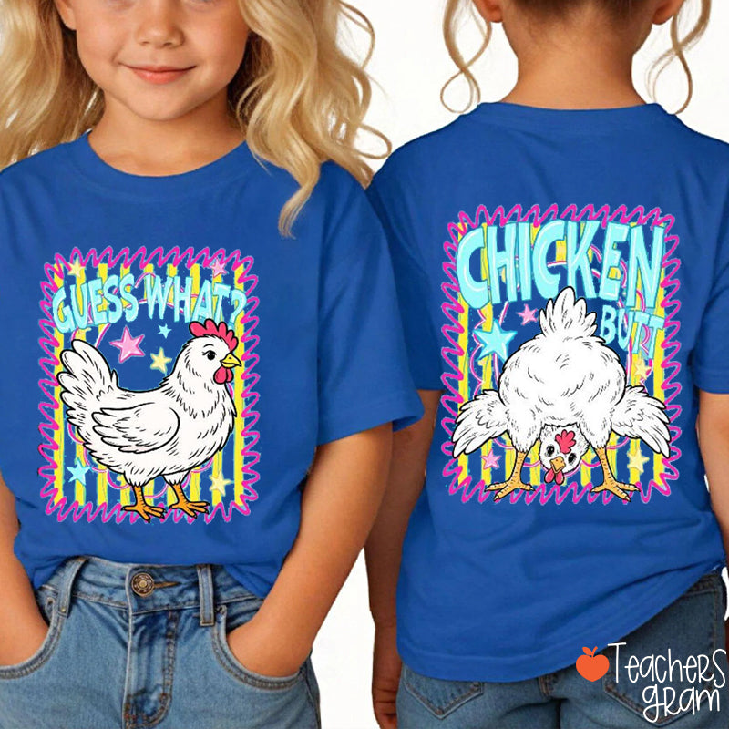 Guess What Chicken Butt Class Two Sided T-Shirt