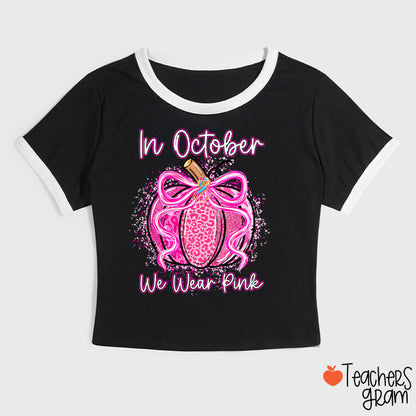 In October We Wear Pink Fall Pumpkin Teacher Ringer T-Shirt