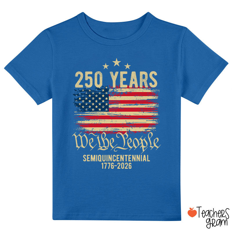 250 Years We The People Semiquincentennial 1776-2026 Class T-Shirt