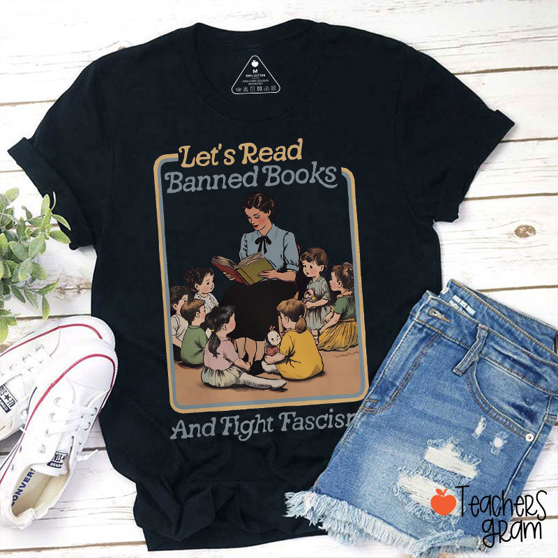 Let's Read Banned Books And Fight Fascism Teacher T-Shirt
