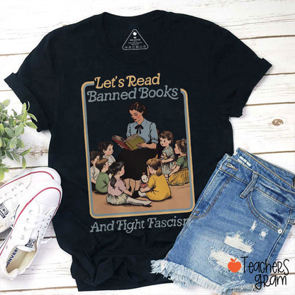 Let's Read Banned Books And Fight Fascism Teacher T-Shirt