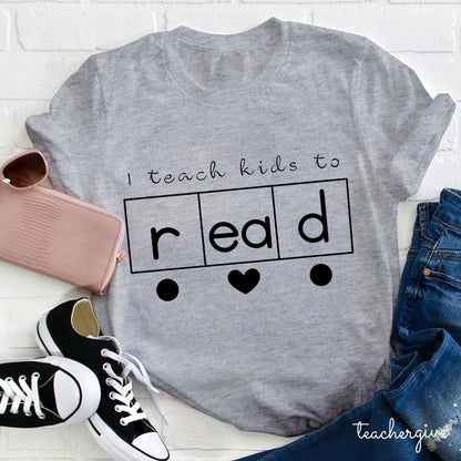 I Teach Kids To Read Teacher T-Shirt