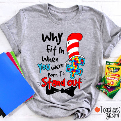 Why Fit In When You Were Born To Stand Out Teacher T-Shirt