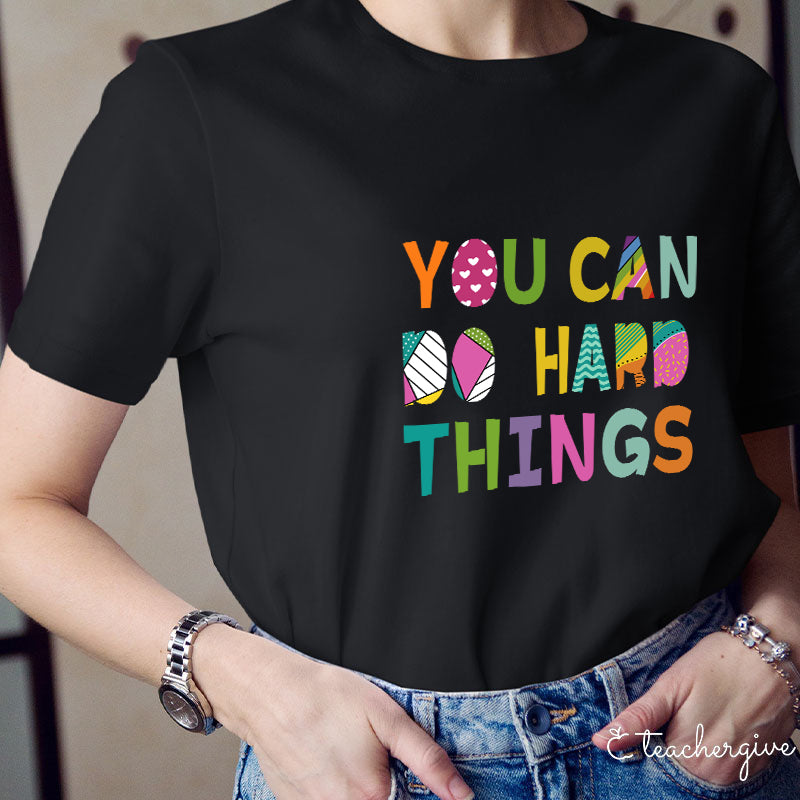 You Can Do Hard Things Kinds Of Patterns T-Shirt