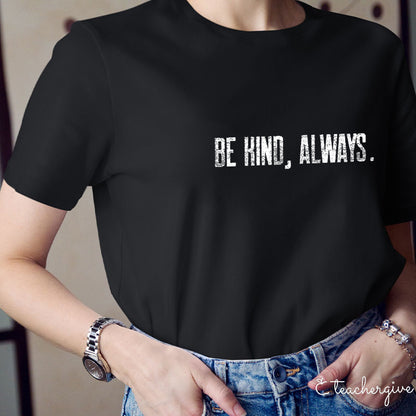 Be Kind Always Teacher T-Shirt