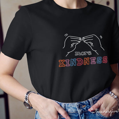 More Kindness Teacher T-Shirt