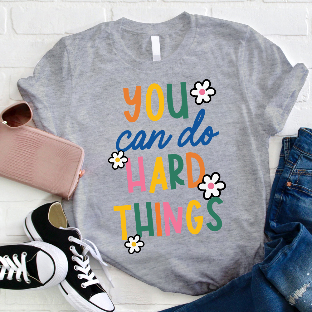 Trust Yourself You Can Do Hard Things Teacher T-Shirt
