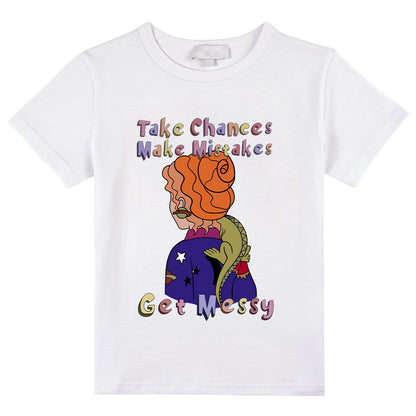 Take Chance Make Mistakes Get Messy Class T-Shirt