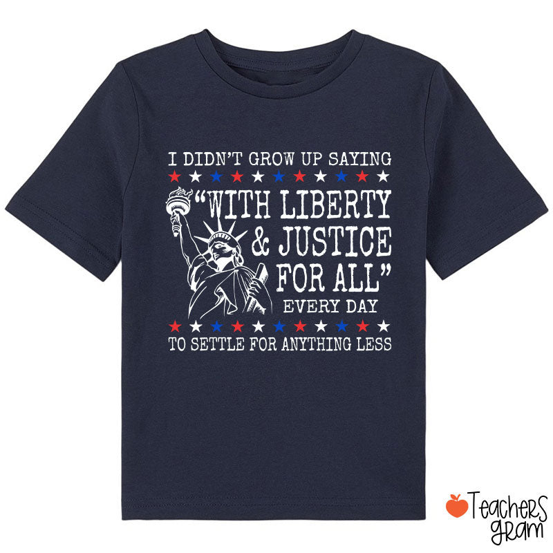 Liberty And Justice For All 4th Of July Class T-Shirt