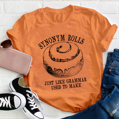 Synonym Rolls Just Like Grammar Used To Make Teacher T-Shirt