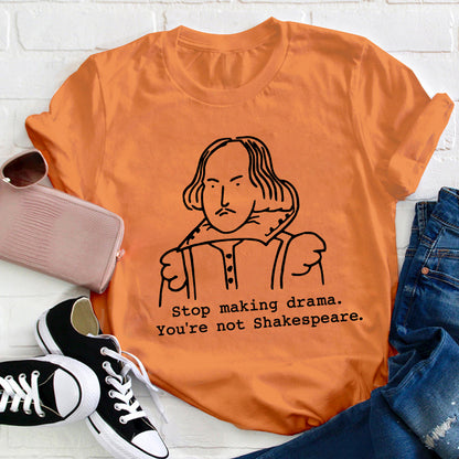 Stop Making Drama You're Not Humor Literature Teacher T-Shirt