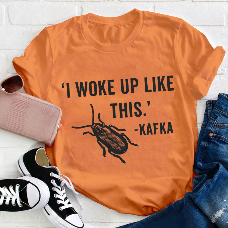 I Woke Up Like This Teacher T-Shirt