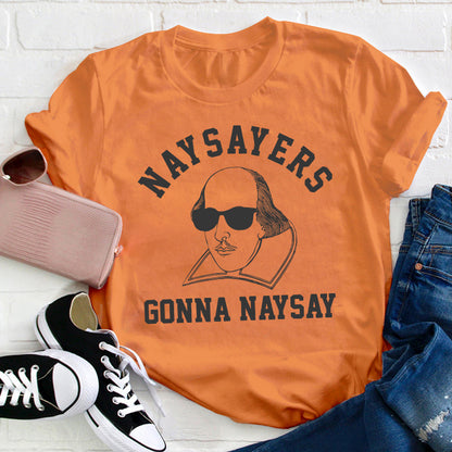 Naysayers Gonna Naysay Teacher T-Shirt