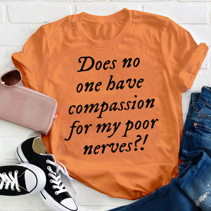 Does No One Have Compassion For My Poor Teacher T-Shirt