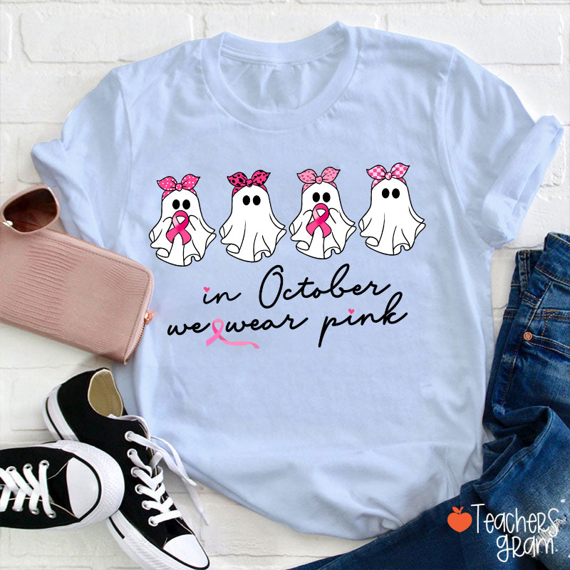 In October We Wear Pink Breast Cancer Teacher T-Shirt