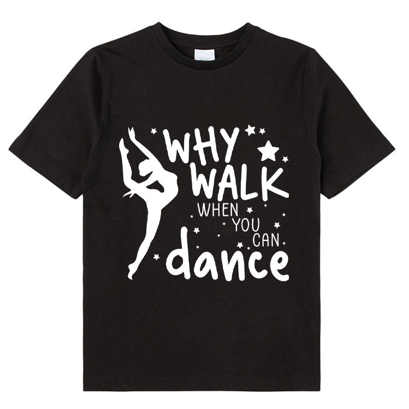 Why Walk When You Can Dance Class T-Shirt