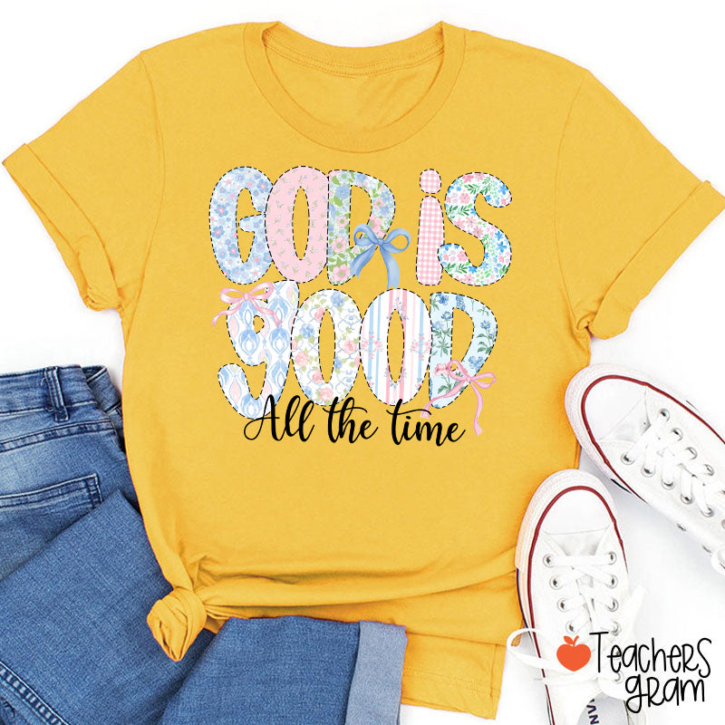 God Is Good All The Time Teacher T-Shirt