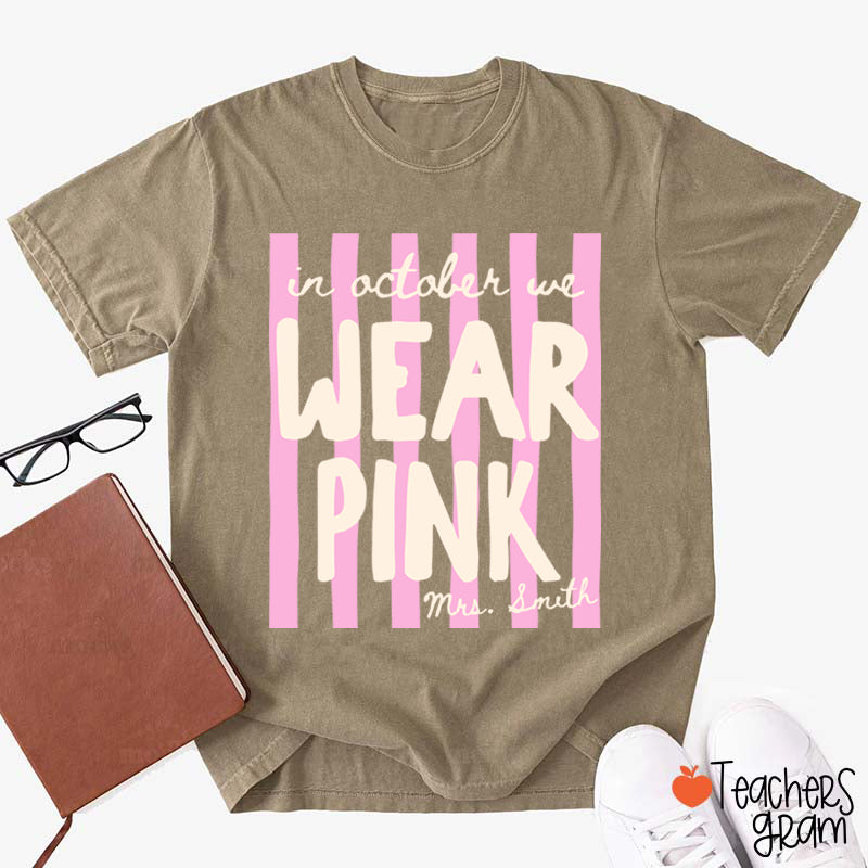 Personalized Name In October We Wear Pink Striped Teacher T-Shirt