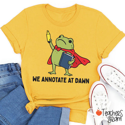 We Annotate At Dawn Teacher T-Shirt