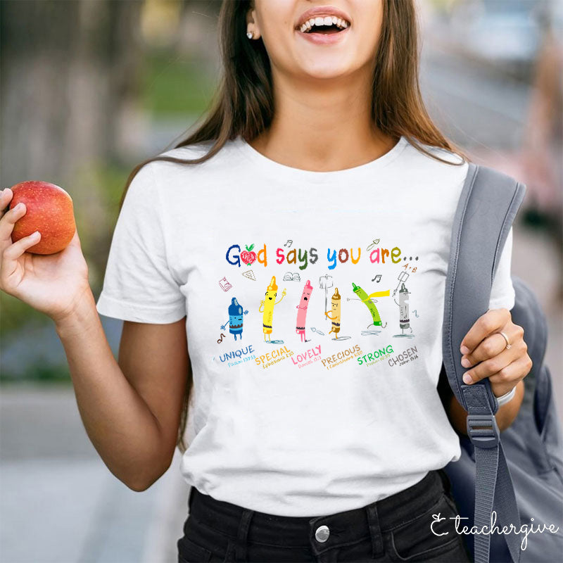 God Says You Are Unique Special Lovely Precious Strong Chosen Teacher T-Shirt