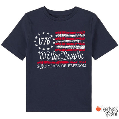We The People 250 Years Of Freedom Class T-Shirt