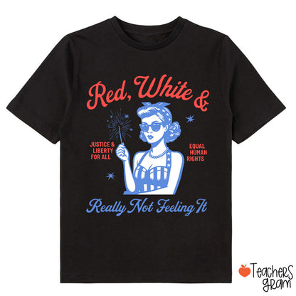 Red White Justice And Liberty Really Not Feeling It Class T-Shirt