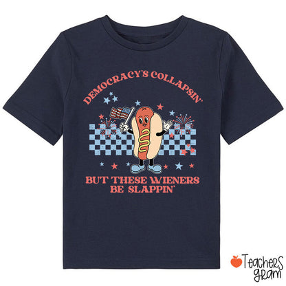 Democracy's Collapsin' But These Weiners Be Slappin' Class T-Shirt