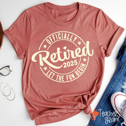 Personalized Year Officially Retired Let The Fun Begin Teacher T-Shirt