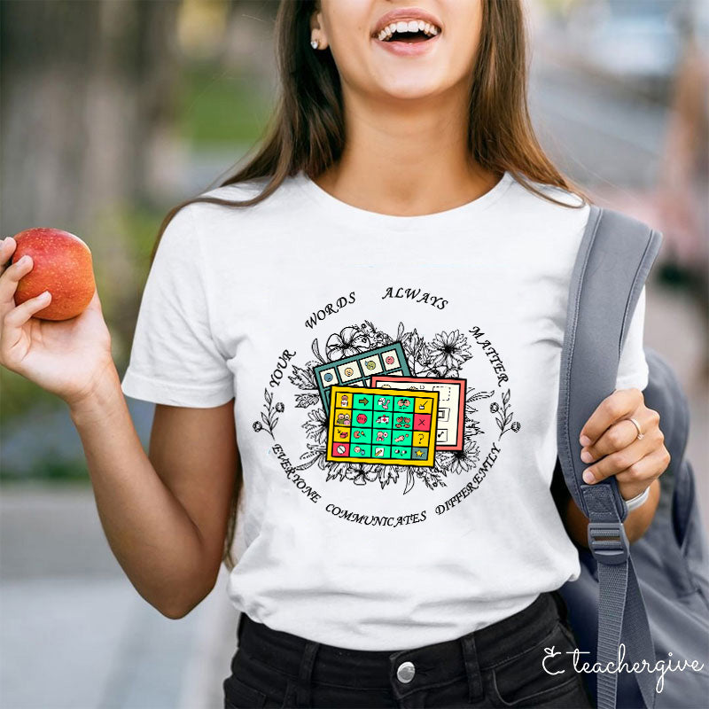Your Words Always Matter Communicate Sped Teacher T-Shirt