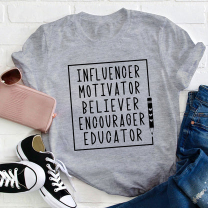 Influence Motivator Believer Teacher T-Shirt