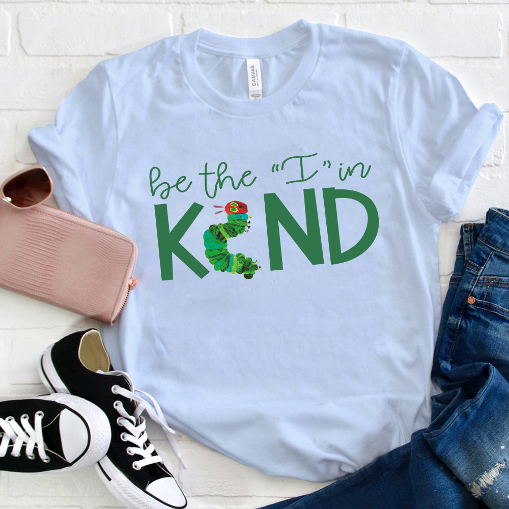 Be The I In Kind Caterpillar T-Shirt