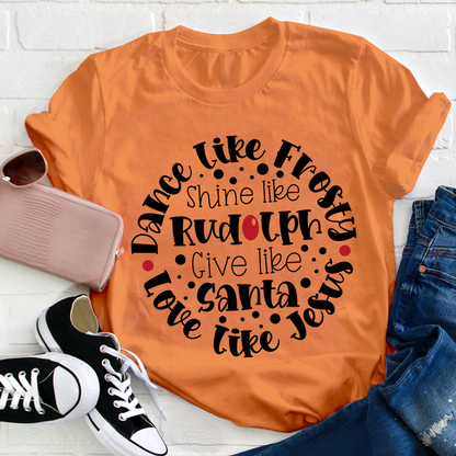 Dance Like Frosty Love Like Jesus Teacher T-Shirt