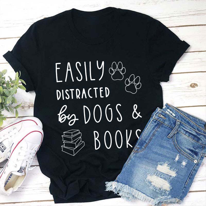 Easily Distracted Dogs And Books Teacher T-Shirt