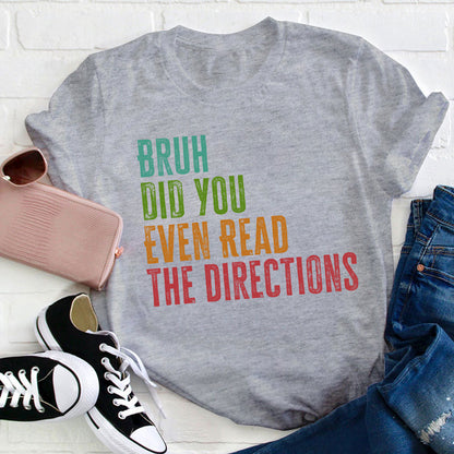 Bro Did You Even Read The Directions Teacher T-Shirt