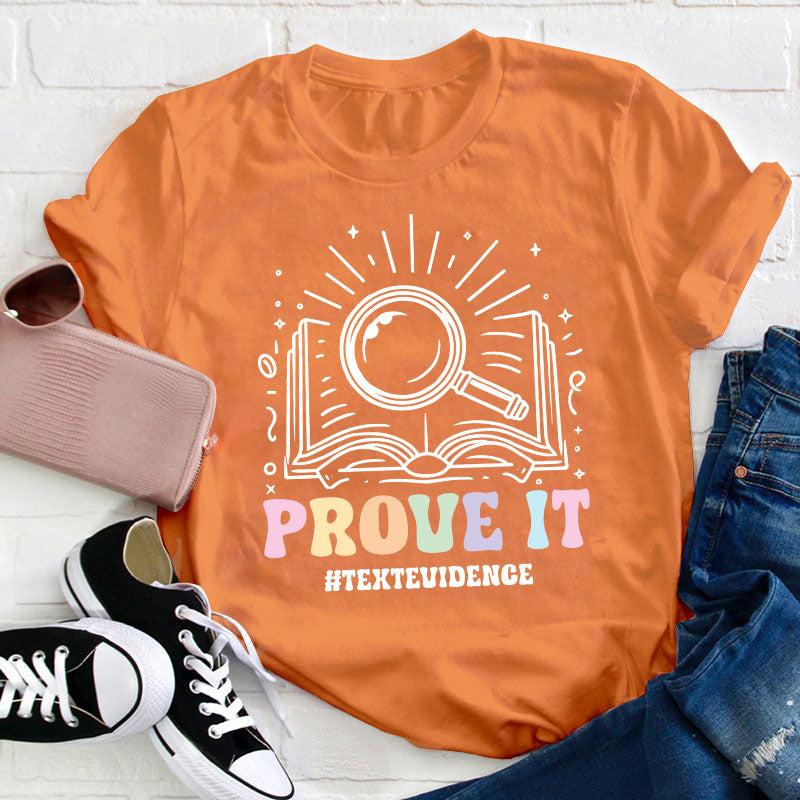 Text Evidence Prove It Teacher T-Shirt