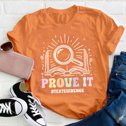Text Evidence Prove It Teacher T-Shirt